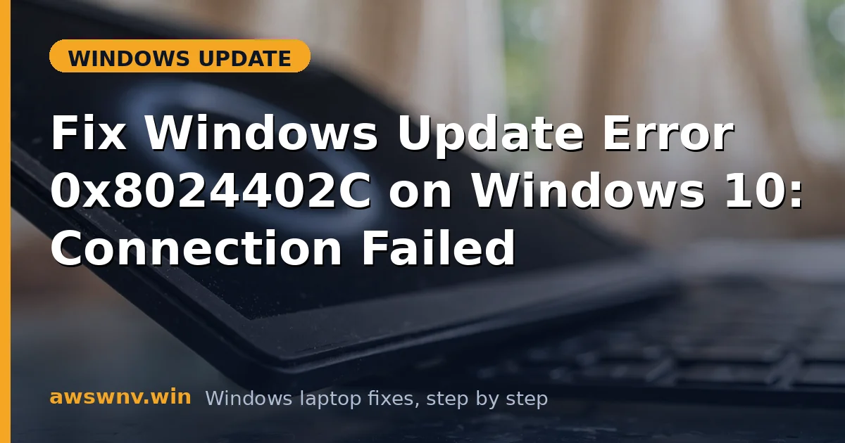 Fix Windows Update Error 0x8024402C on Windows 10: Connection Failed