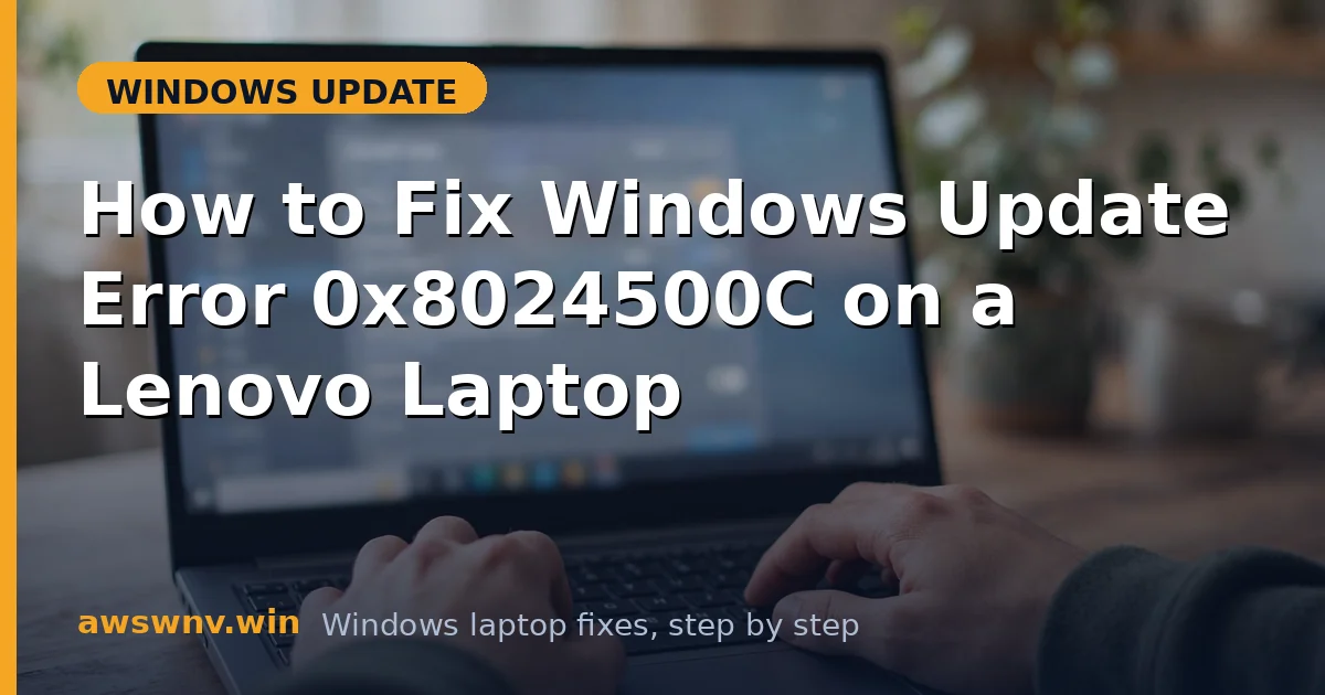 How to Fix Windows Update Error 0x8024500C on a Lenovo Laptop