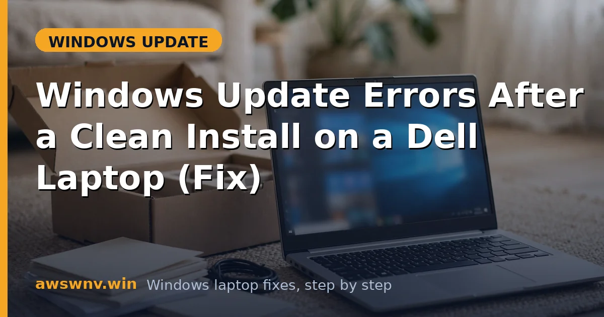 Windows Update Errors After a Clean Install on a Dell Laptop (Fix)