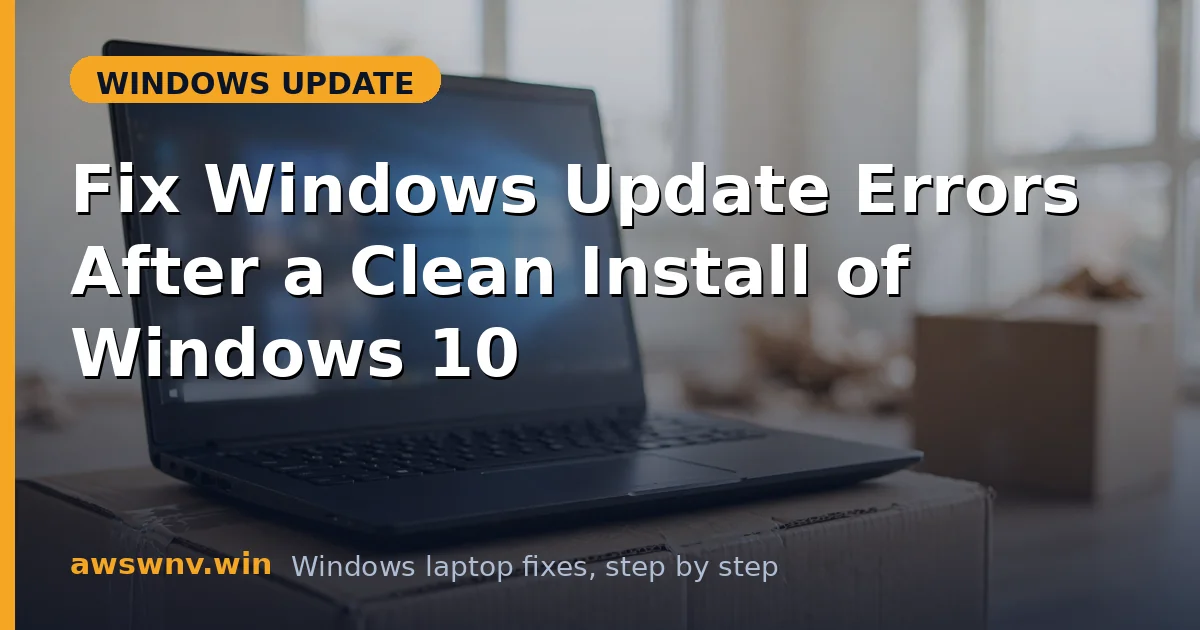 Fix Windows Update Errors After a Clean Install of Windows 10