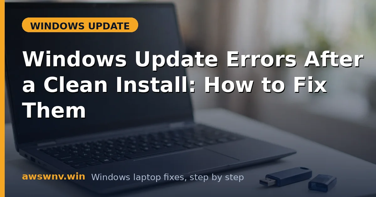 Windows Update Errors After a Clean Install: How to Fix Them