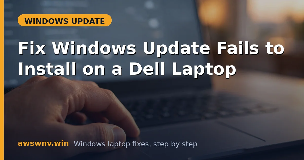 Fix Windows Update Fails to Install on a Dell Laptop