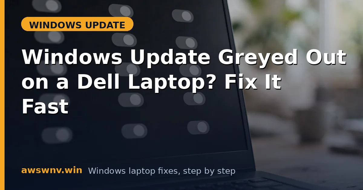 Windows Update Greyed Out on a Dell Laptop? Fix It Fast