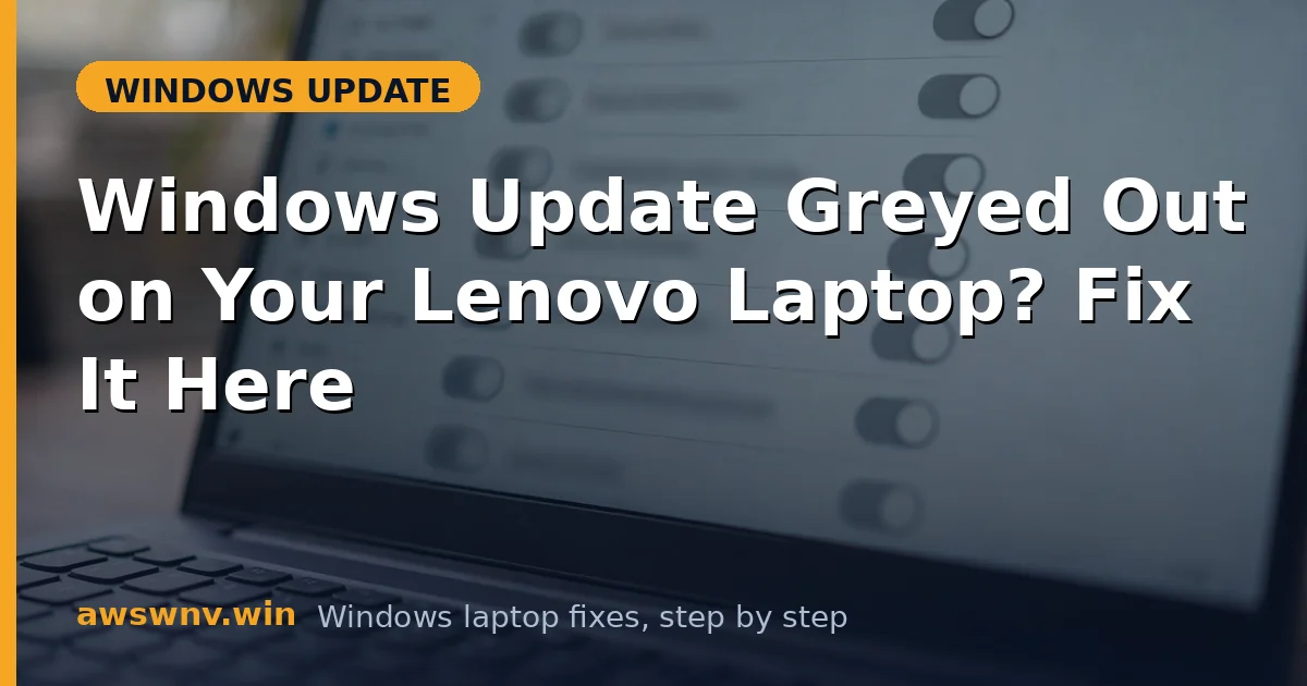 Windows Update Greyed Out on Your Lenovo Laptop? Fix It Here