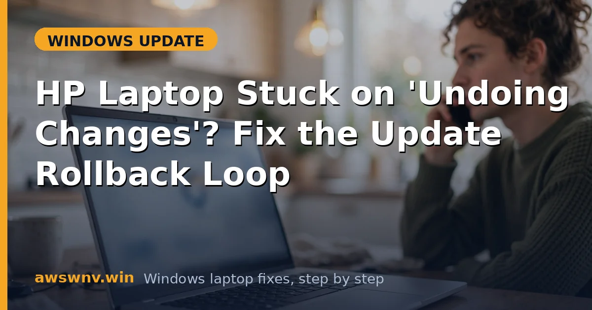 HP Laptop Stuck on 'Undoing Changes'? Fix the Update Rollback Loop