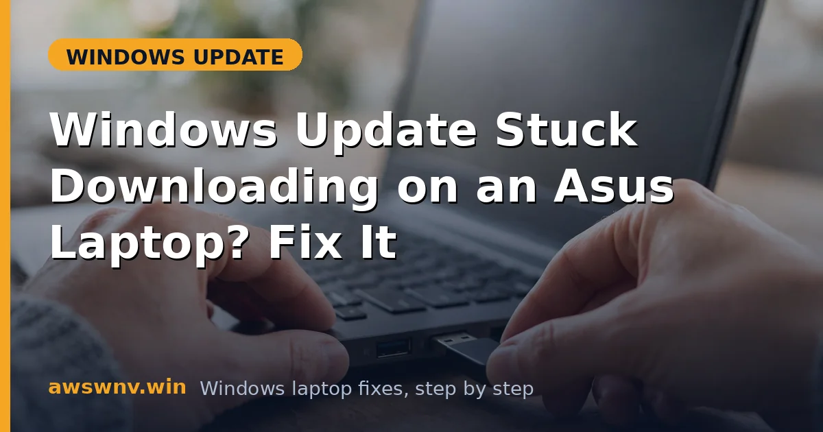 Windows Update Stuck Downloading on an Asus Laptop? Fix It