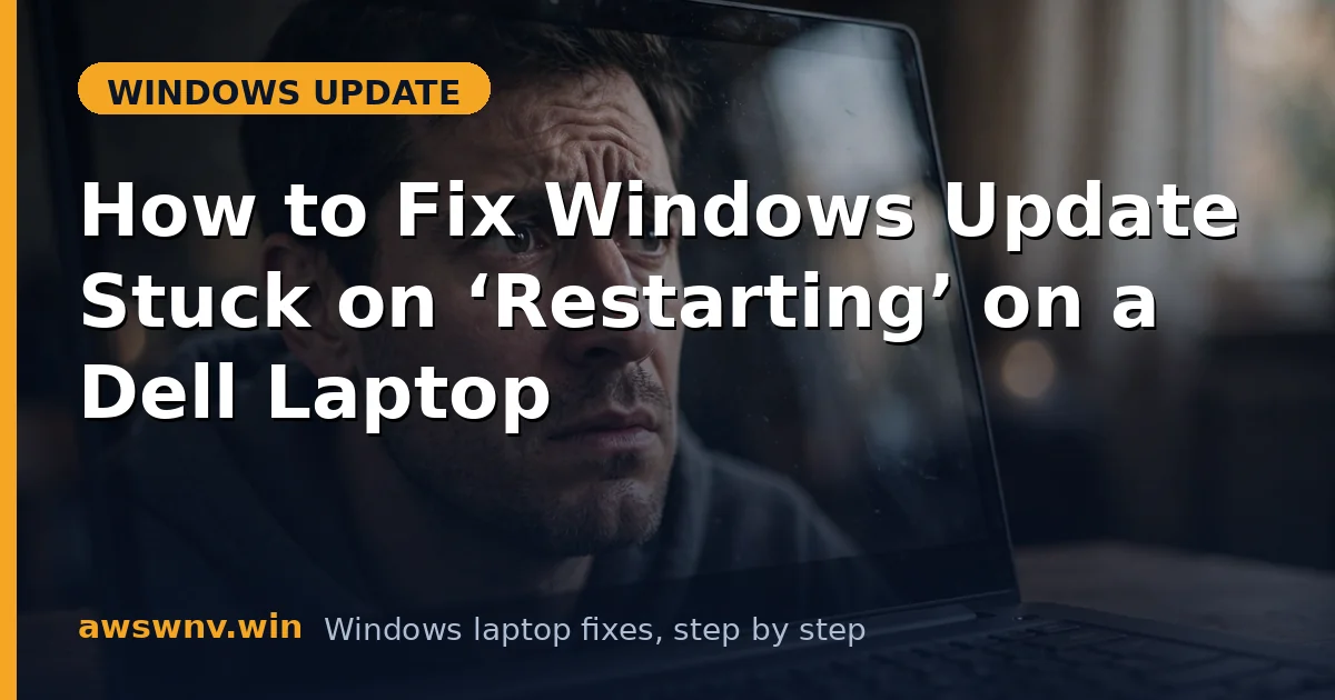 How to Fix Windows Update Stuck on ‘Restarting’ on a Dell Laptop