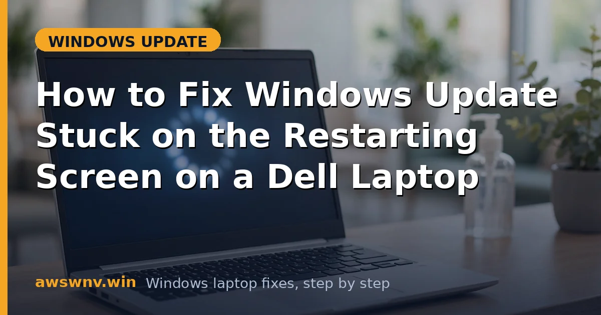 How to Fix Windows Update Stuck on the Restarting Screen on a Dell Laptop