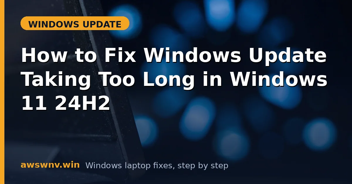 How to Fix Windows Update Taking Too Long in Windows 11 24H2