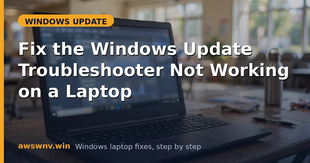 Fix the Windows Update Troubleshooter Not Working on a Laptop