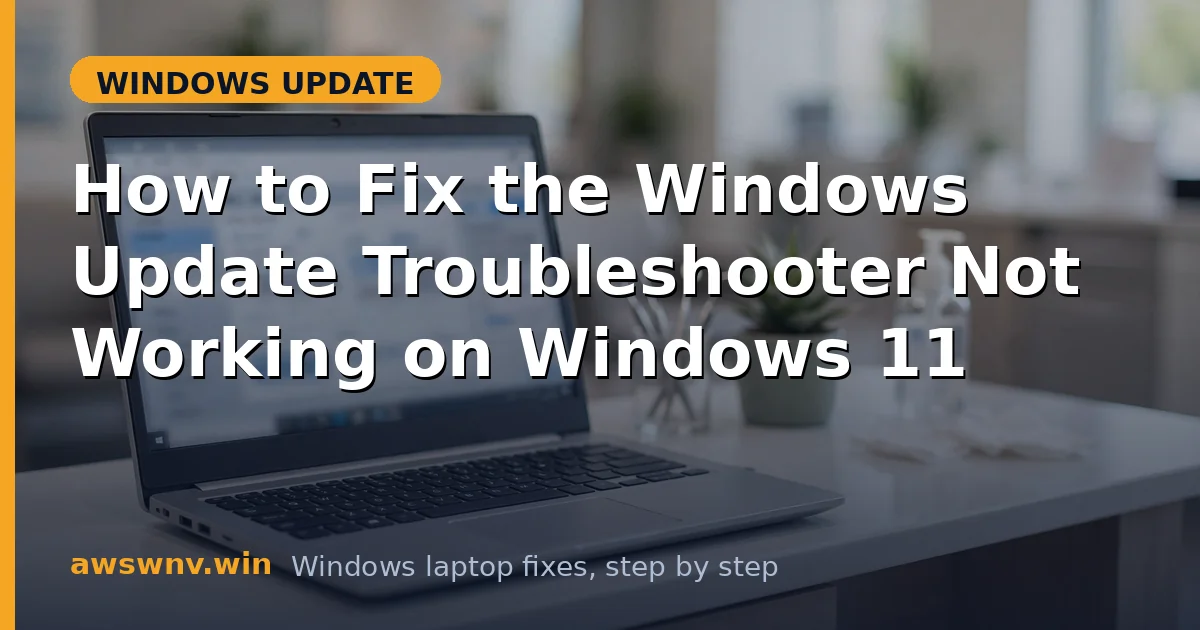How to Fix the Windows Update Troubleshooter Not Working on Windows 11