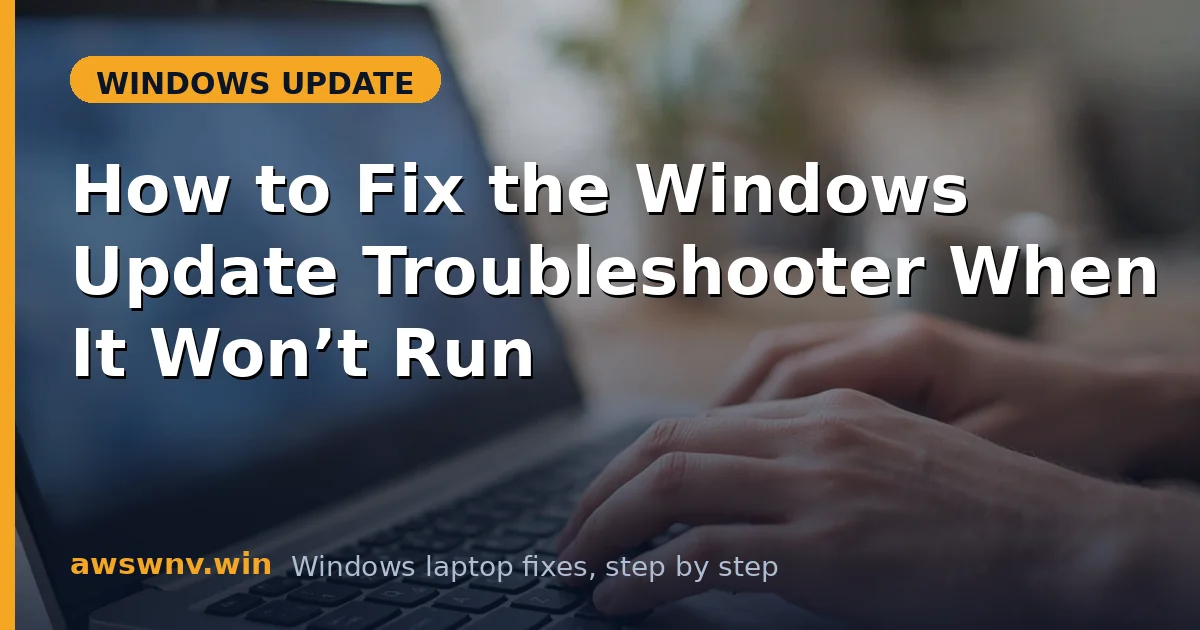 How to Fix the Windows Update Troubleshooter When It Won’t Run