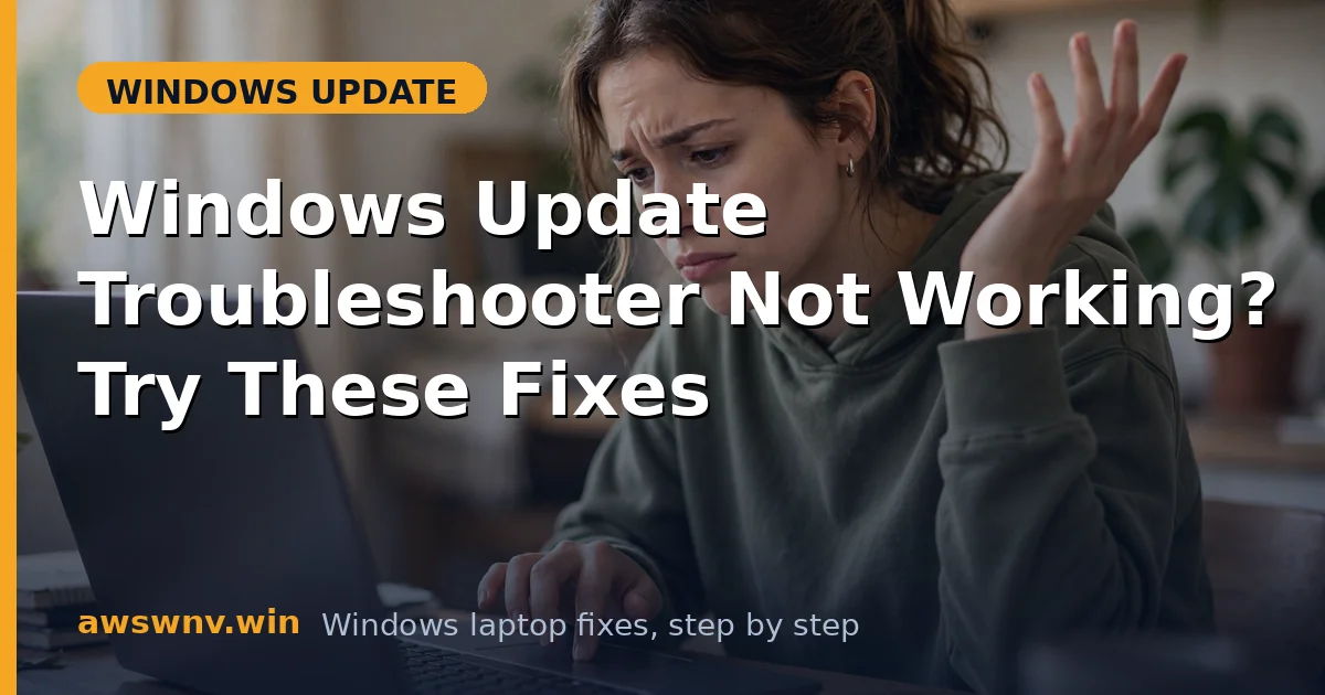 Windows Update Troubleshooter Not Working? Try These Fixes
