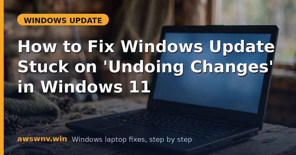 How to Fix Windows Update Stuck on 'Undoing Changes' in Windows 11