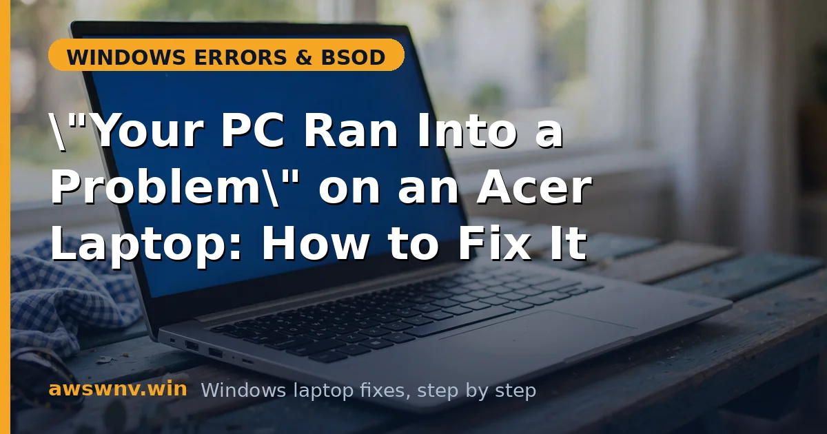 "Your PC Ran Into a Problem" on an Acer Laptop: How to Fix It