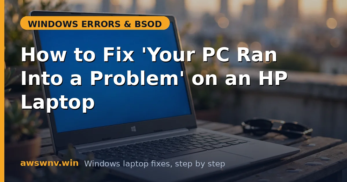 How to Fix 'Your PC Ran Into a Problem' on an HP Laptop