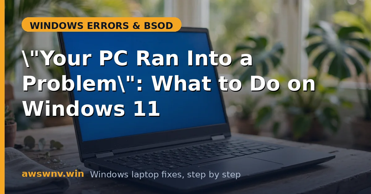 "Your PC Ran Into a Problem": What to Do on Windows 11