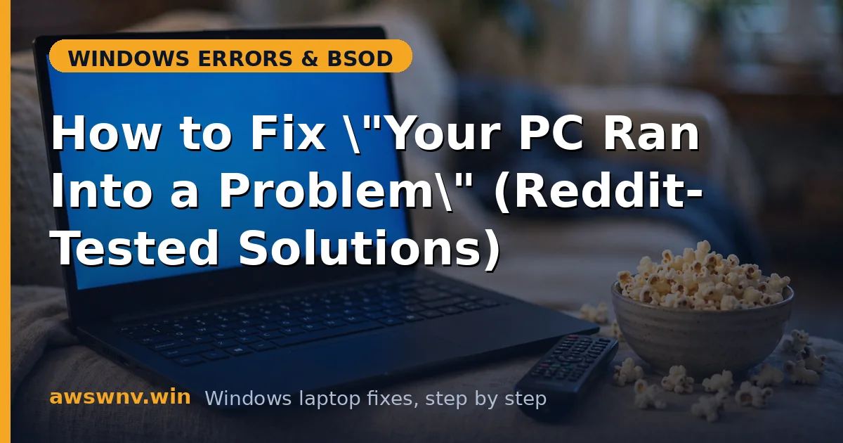 How to Fix "Your PC Ran Into a Problem" (Reddit-Tested Solutions)