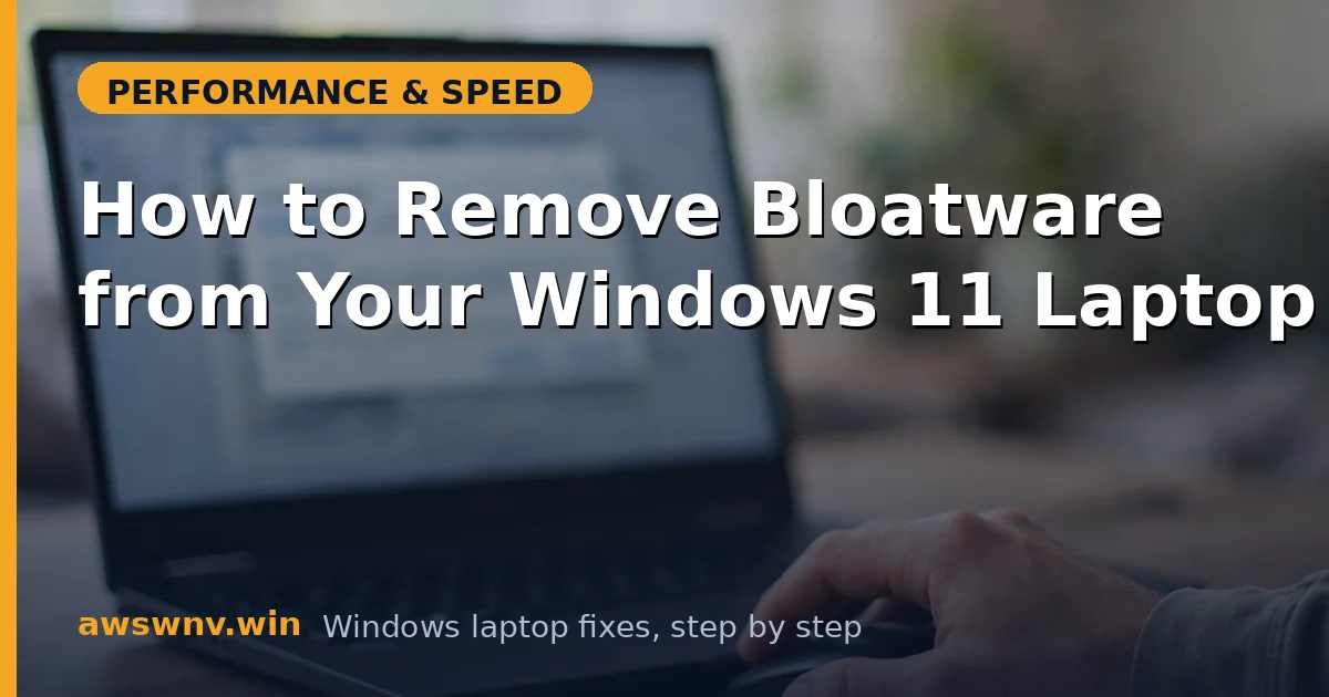 How to Remove Bloatware from Your Windows 11 Laptop