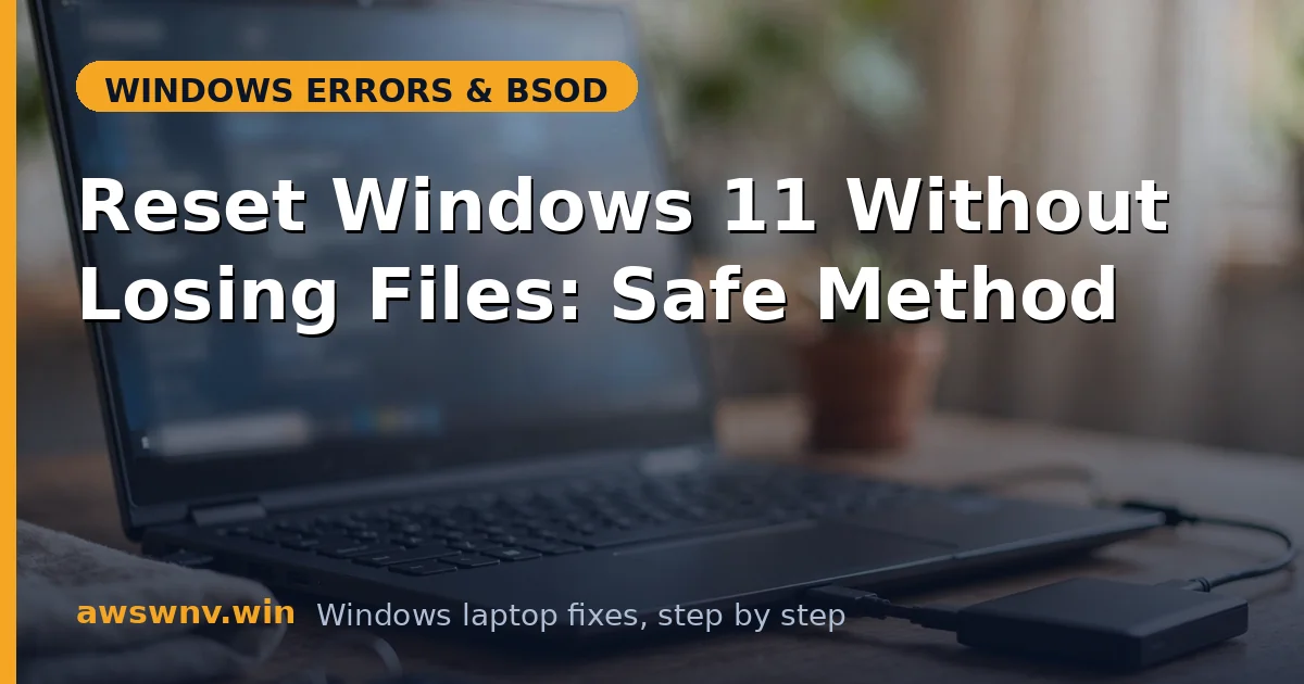 Reset Windows 11 Without Losing Files: Safe Method