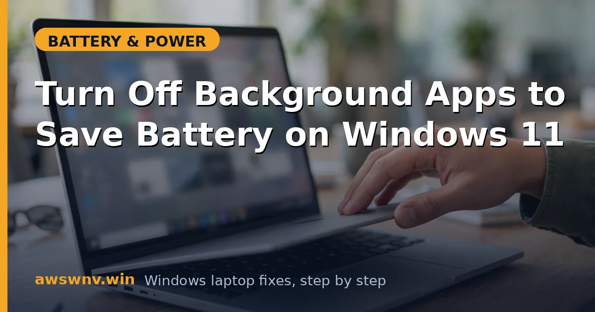 Turn Off Background Apps to Save Battery on Windows 11