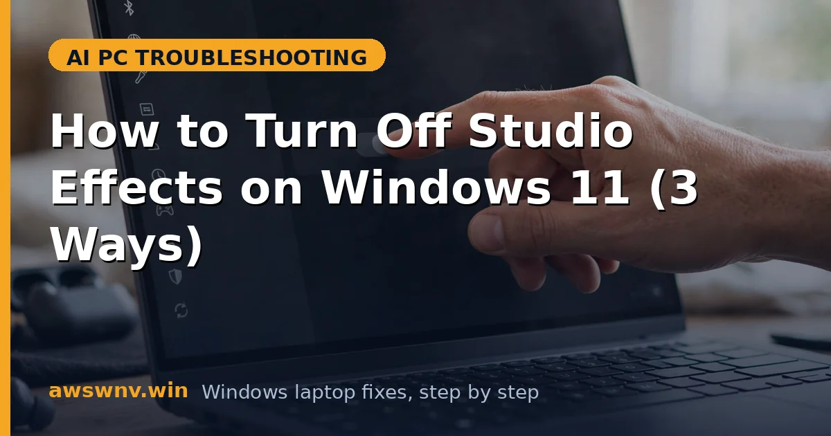How to Turn Off Studio Effects on Windows 11 (3 Ways)