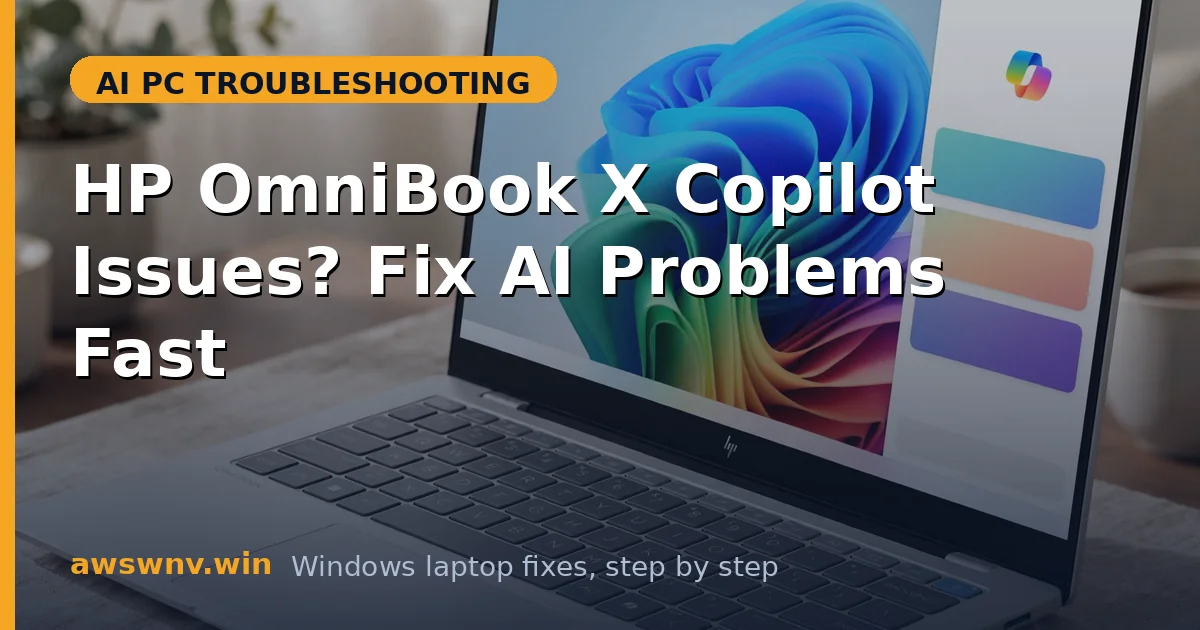 HP OmniBook X Copilot Issues? Fix AI Problems Fast