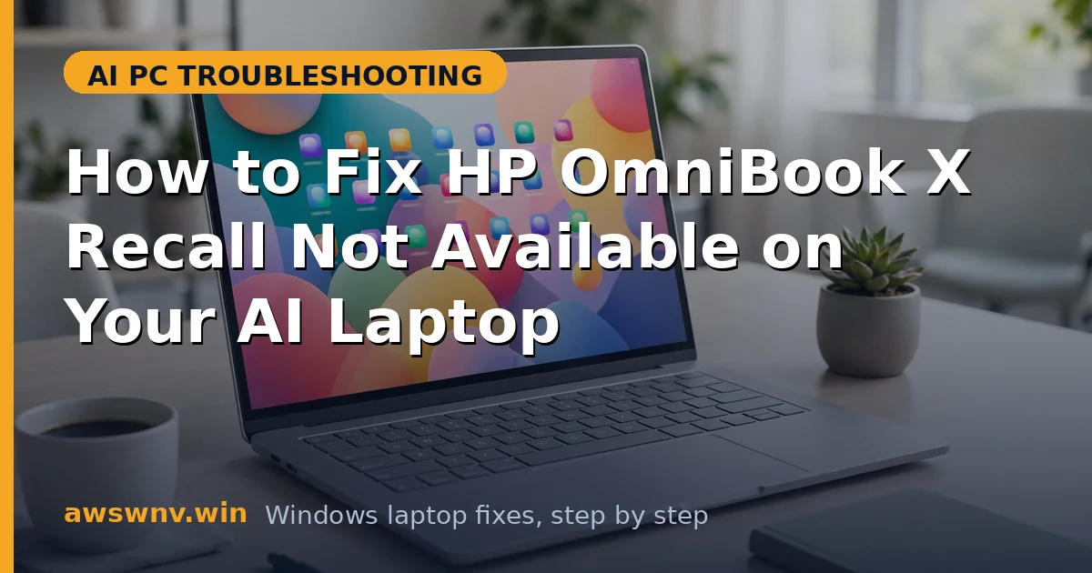 How to Fix HP OmniBook X Recall Not Available on Your AI Laptop