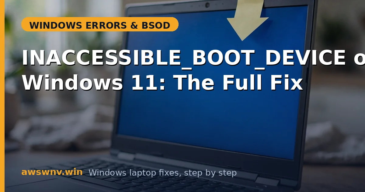 INACCESSIBLE_BOOT_DEVICE on Windows 11: The Full Fix