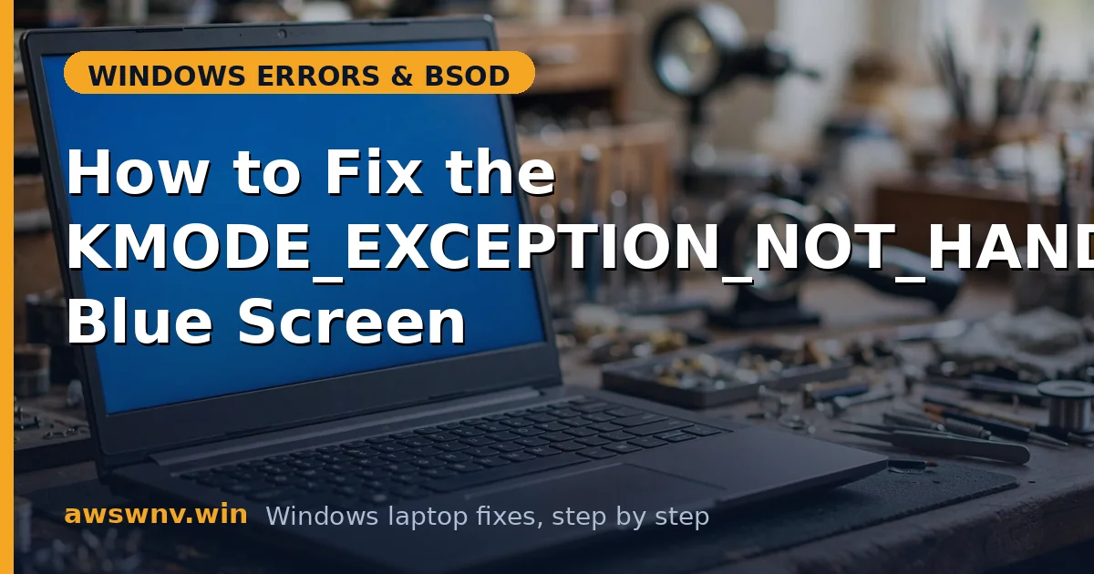 How to Fix the KMODE_EXCEPTION_NOT_HANDLED Blue Screen