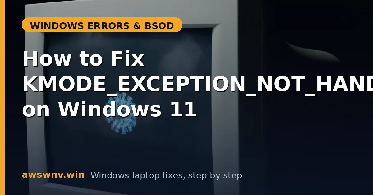 How to Fix KMODE_EXCEPTION_NOT_HANDLED on Windows 11