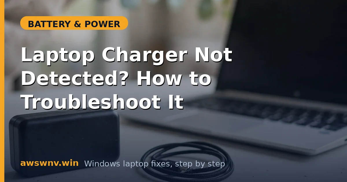 Laptop Charger Not Detected? How to Troubleshoot It