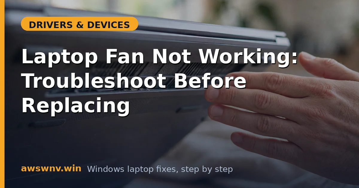 Laptop Fan Not Working: Troubleshoot Before Replacing