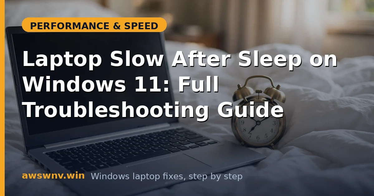 Laptop Slow After Sleep on Windows 11: Full Troubleshooting Guide