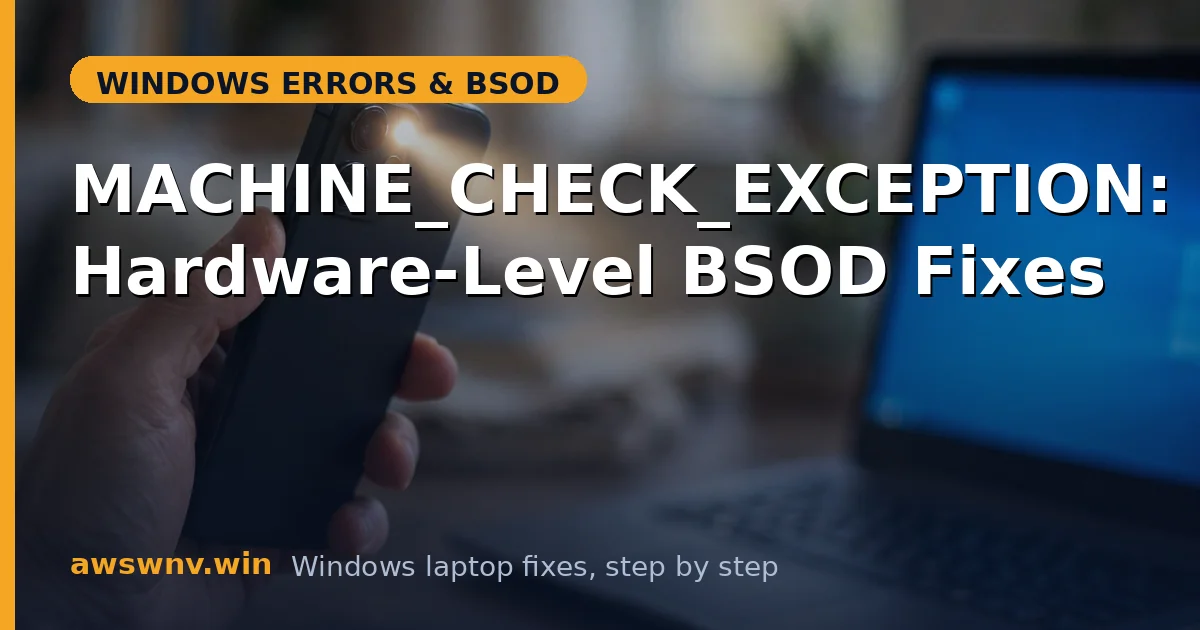 MACHINE_CHECK_EXCEPTION: Hardware-Level BSOD Fixes