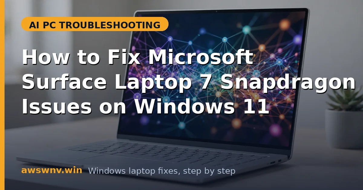 How to Fix Microsoft Surface Laptop 7 Snapdragon Issues on Windows 11