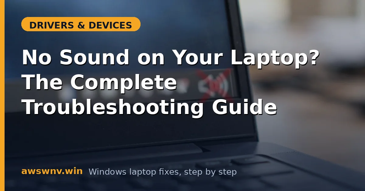 No Sound on Your Laptop? The Complete Troubleshooting Guide