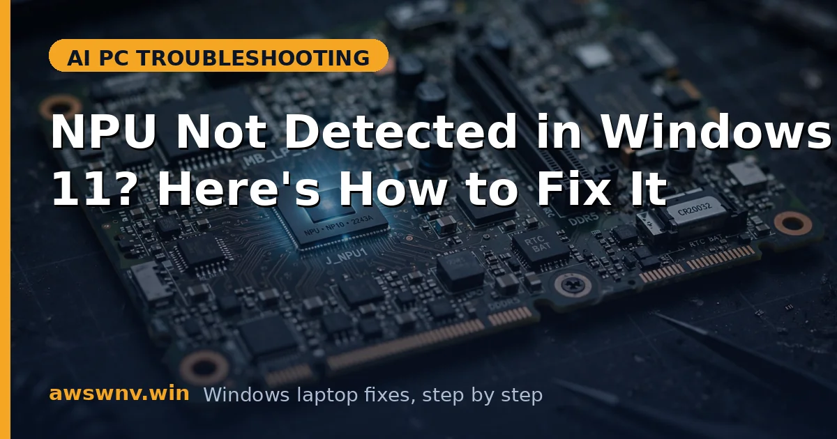 NPU Not Detected in Windows 11? Here's How to Fix It