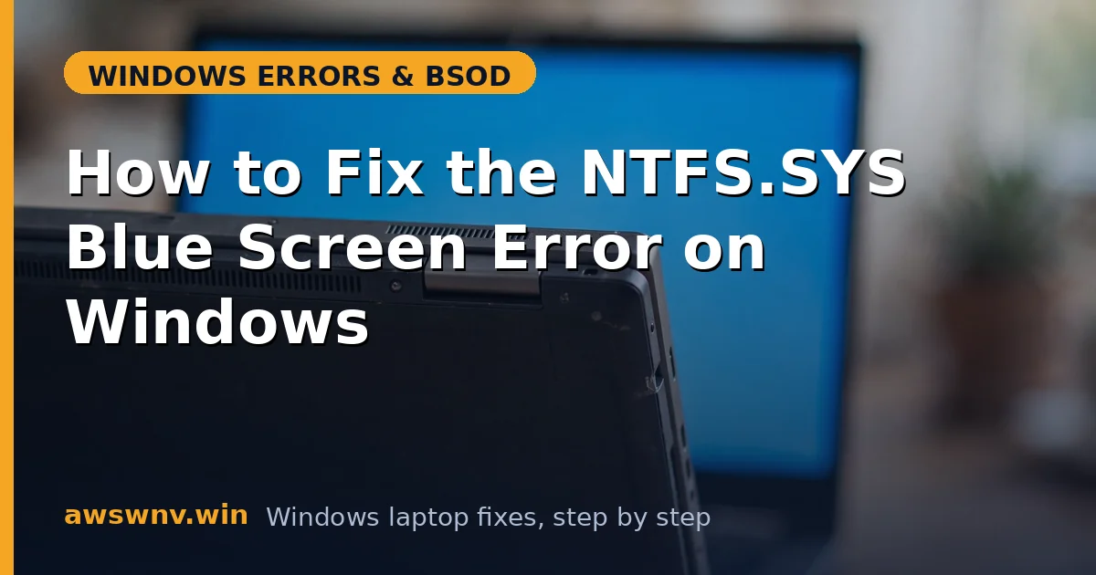 How to Fix the NTFS.SYS Blue Screen Error on Windows