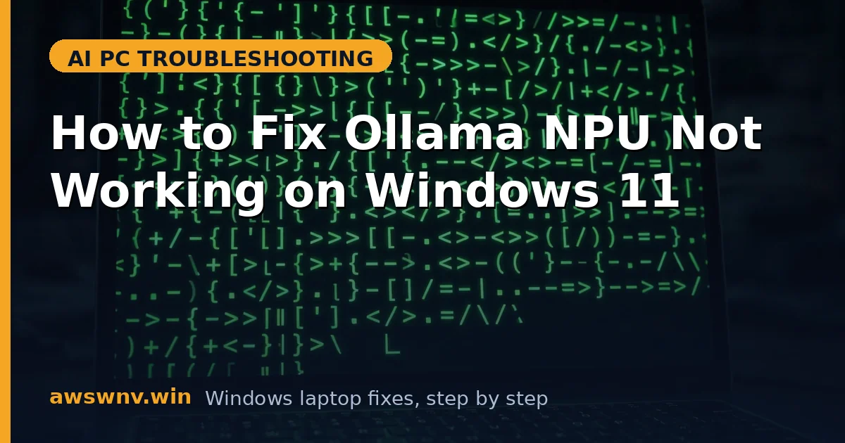 How to Fix Ollama NPU Not Working on Windows 11