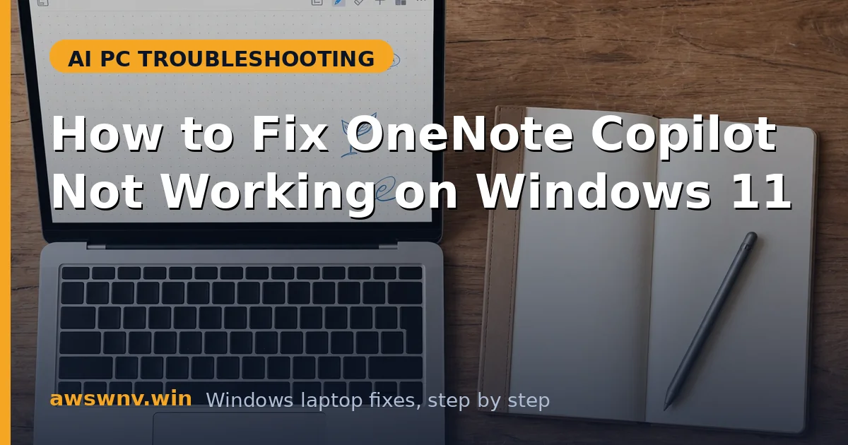 How to Fix OneNote Copilot Not Working on Windows 11