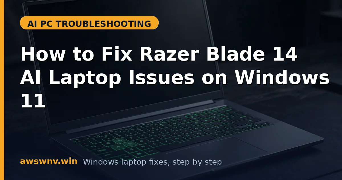 How to Fix Razer Blade 14 AI Laptop Issues on Windows 11