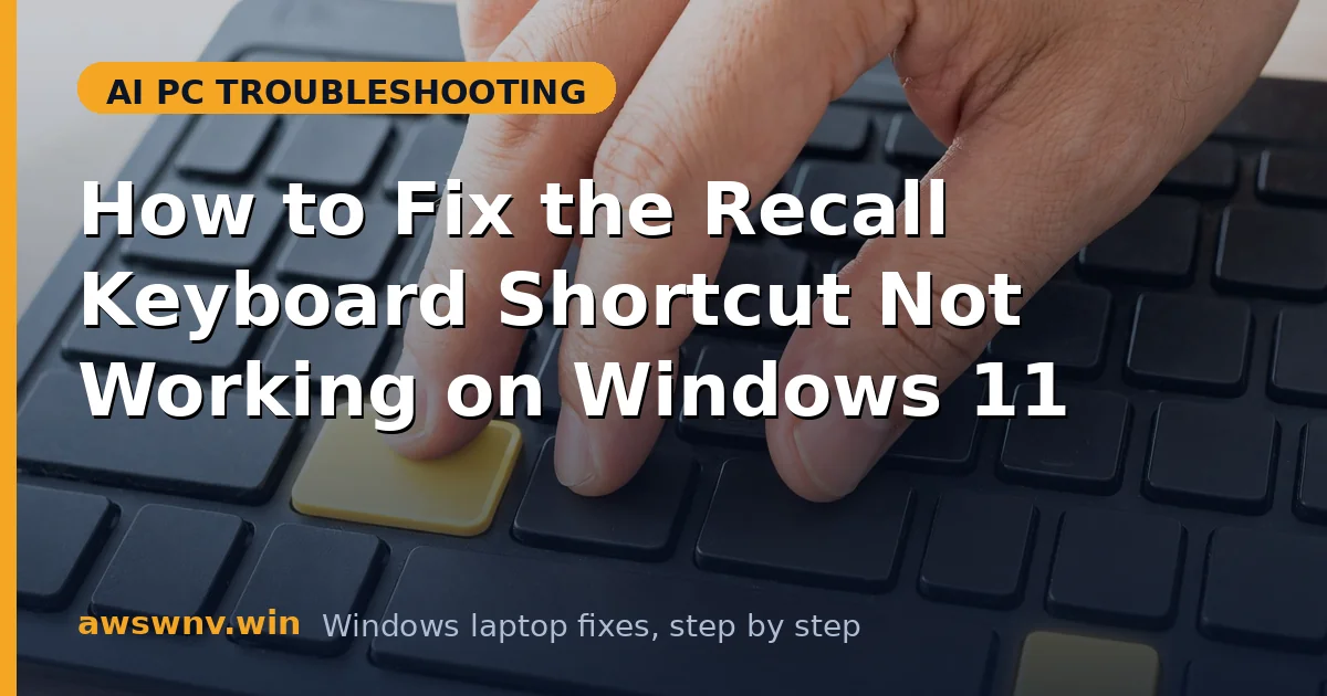 How to Fix the Recall Keyboard Shortcut Not Working on Windows 11