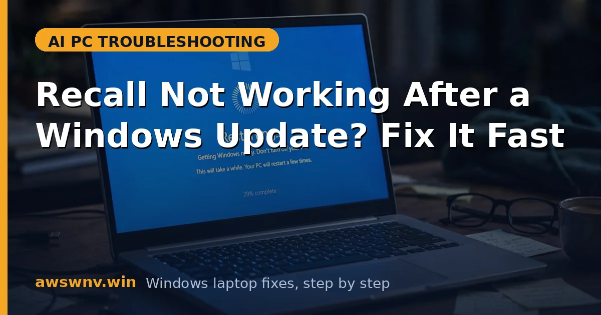 Recall Not Working After a Windows Update? Fix It Fast