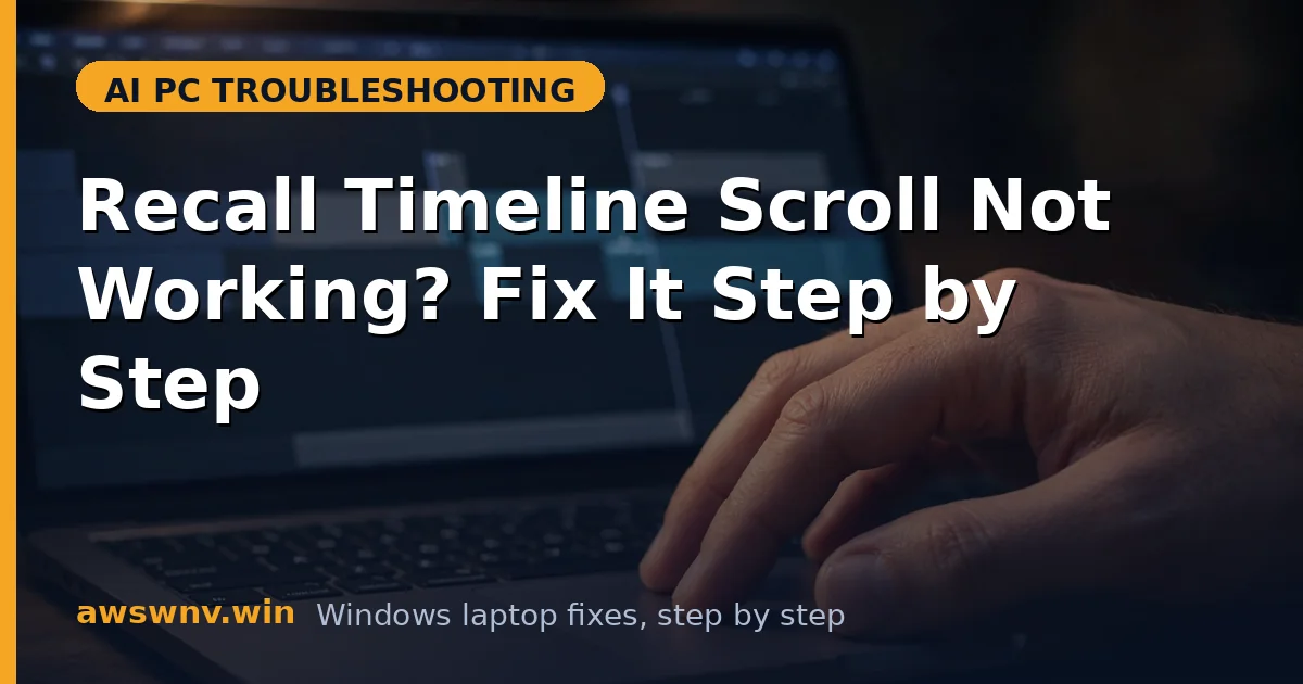 Recall Timeline Scroll Not Working? Fix It Step by Step