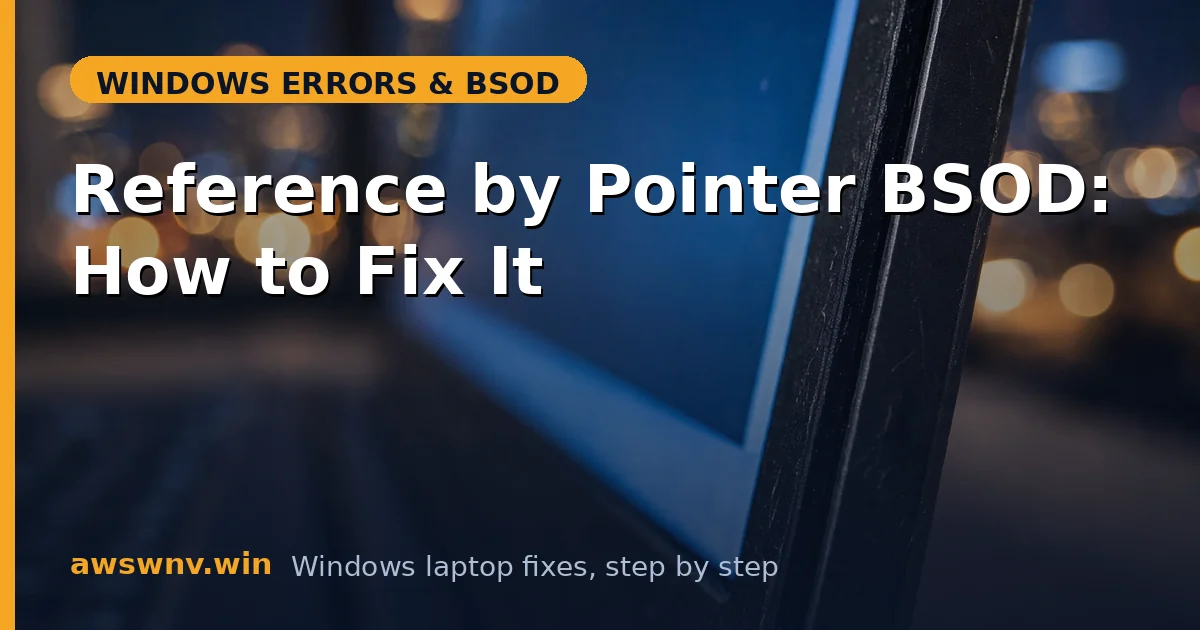 Reference by Pointer BSOD: How to Fix It