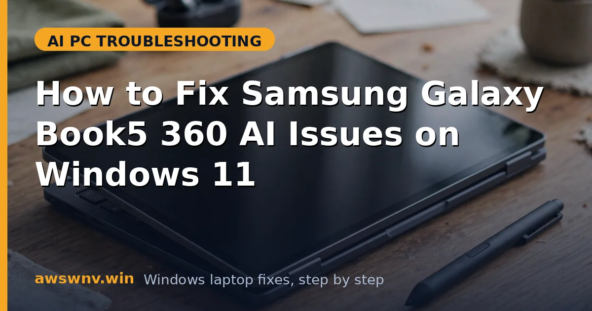 How to Fix Samsung Galaxy Book5 360 AI Issues on Windows 11