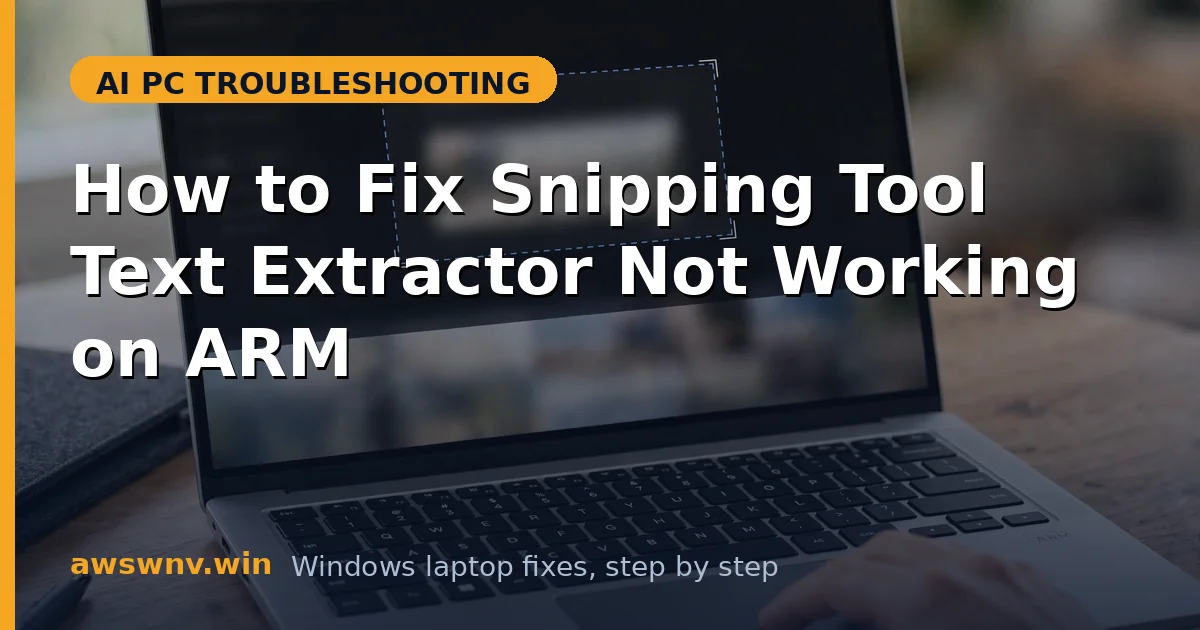 How to Fix Snipping Tool Text Extractor Not Working on ARM