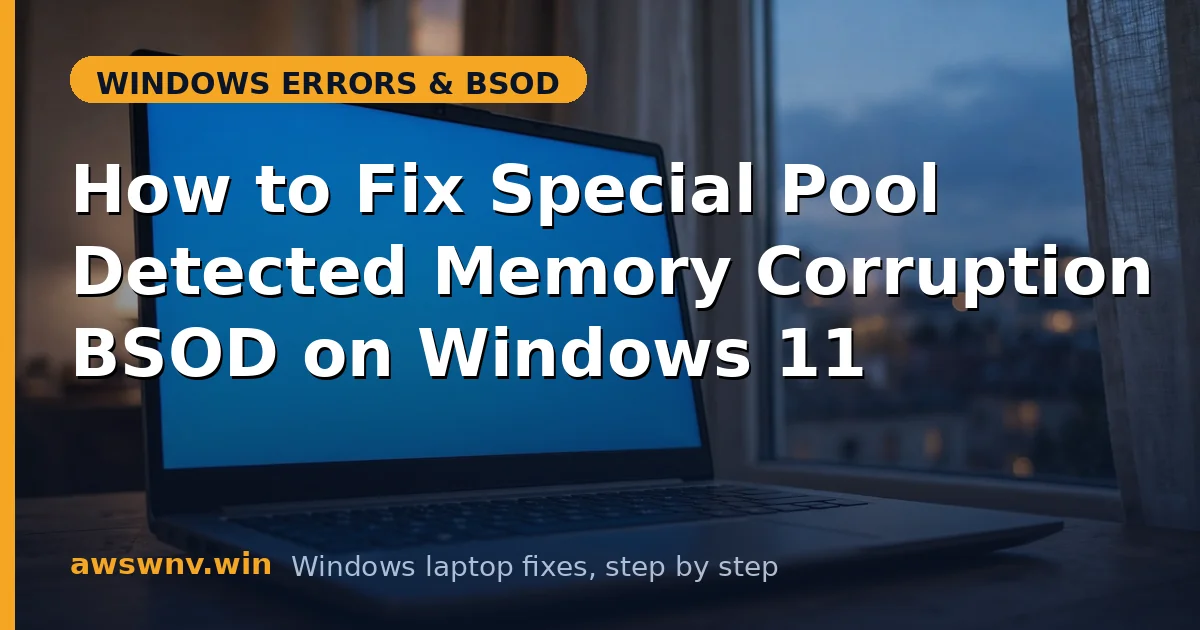 How to Fix Special Pool Detected Memory Corruption BSOD on Windows 11