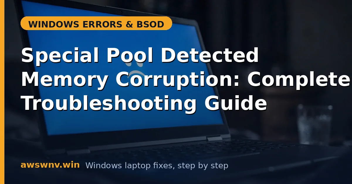 Special Pool Detected Memory Corruption: Complete Troubleshooting Guide